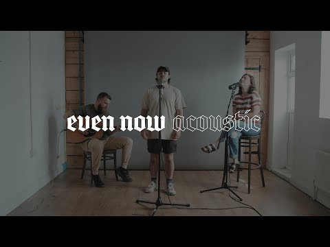 Orphan No More Co - Even Now (Acoustic)