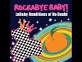 Don't Speak - Lullaby Renditions of No Doubt - Rockabye Baby!