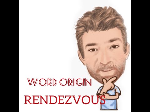 English Tutor Nick P Word Origins (183) Rendezvous