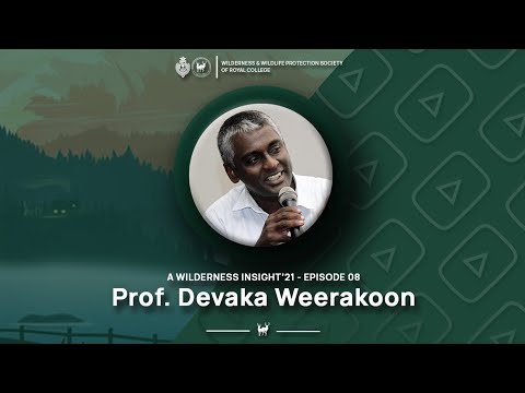A Wilderness Insight'21 - Episode 08 - Prof. Devaka Weerakoon