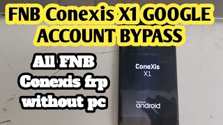 FNB Conexis X1 Frp Bypass without pc / All FNB Mobile Unlock Google Account without Computer 2020