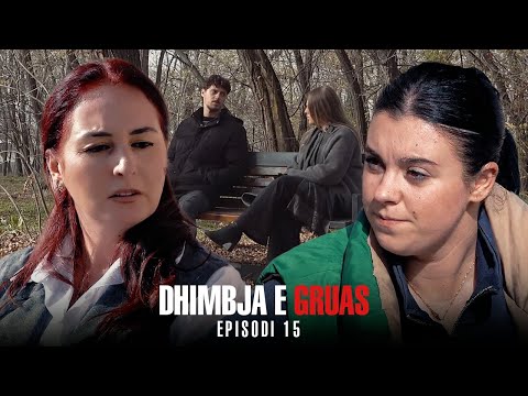 Dhimbja e Gruas - Episodi 15