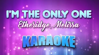 Etheridge, Melissa - I&#39;m The Only One (Karaoke &amp; Lyrics)