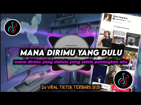 DJ Mana Dirimu Yang Dahulu Remix Viral TikTok Terbaru 2025