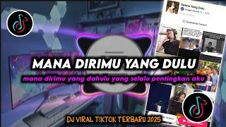 Download lagu DJ Mana Dirimu Yang Dahulu Remix Viral TikTok Terbaru 2025 mp3 Download lagu DJ Mana Dirimu Yang Dahulu Remix Viral TikTok Terbaru 2025 mp3