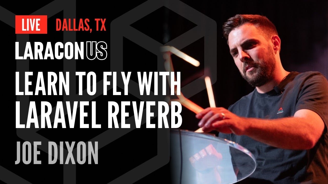 Learn to Fly with Laravel Reverb | Joe Dixon at Laracon US 2024 in Dallas, TX