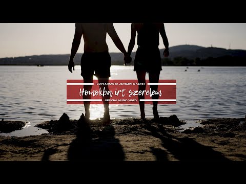 HOMOKBA ÍRT SZERELEM (Remix) - Lopi, Masta Jevszki, Kefir (OFFICIAL MUSIC VIDEO)