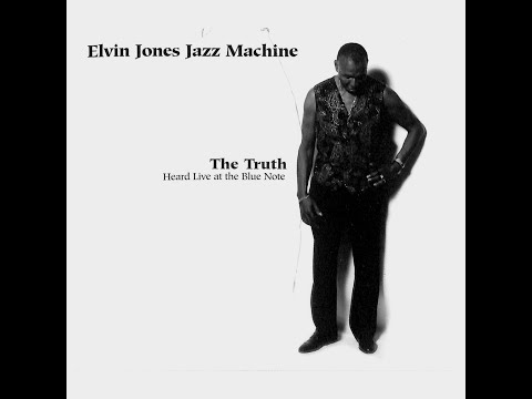 Elvin Jones Jazz Machine - The Truth - Heard Live at the Blue Note (Full Album)