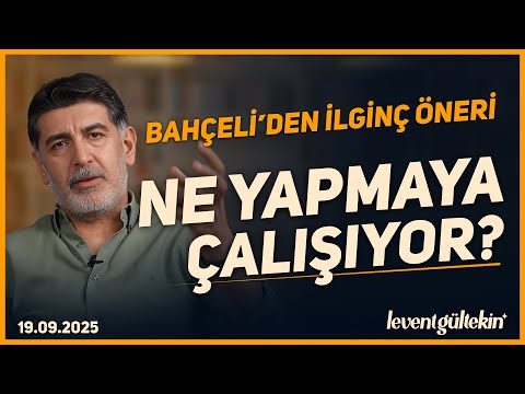 BAHÇELİ'S NEW ALLIANCE PROPOSAL - Levent Gültekin