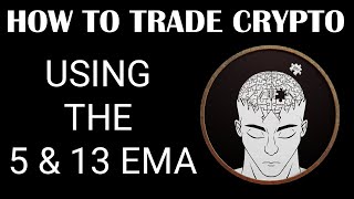 HOW TO TRADE THE 5 AND 13 EMA IN CRYPTO CURRENCY?