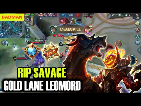 RIP SAVAGE !!! :( | Gold Lane Leomord | Top Global Leomord | BADMAN Gaming | MLBB