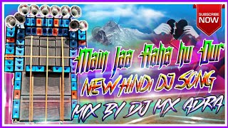 Download lagu Main Jaa Raha Hu Dur New Hindi Dj Song Mix By Dj  Pratik MX Adra mp3