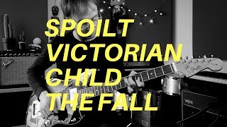 Spoilt Victorian Child by The Fall | Guitar Lesson