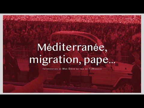 "Méditerranée, migration, pape..." Intervention de Mgr David au Talk de TvMonaco