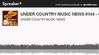 UNDER COUNTRY MUSIC NEWS #144 - GARTH (made with Spreaker)