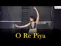 O Re Piya | Aaja Nachle | Dance Choreography | Rahat Fateh Ali Khan | Natya Social