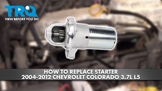 How to Replace Starter 2004-2012 Chevrolet Colorado 3.7L L5