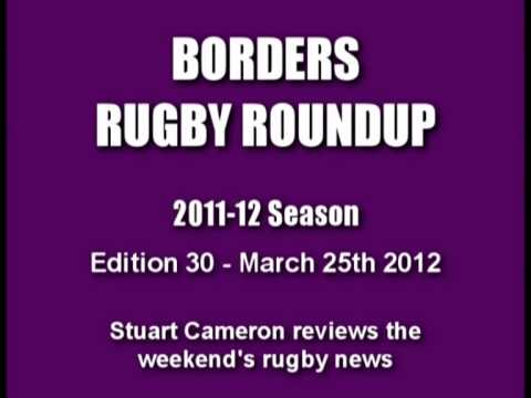 BORDERS RUGBY ROUNDUP 2011-12 SEASON - EDITION 30 - 25.3.12