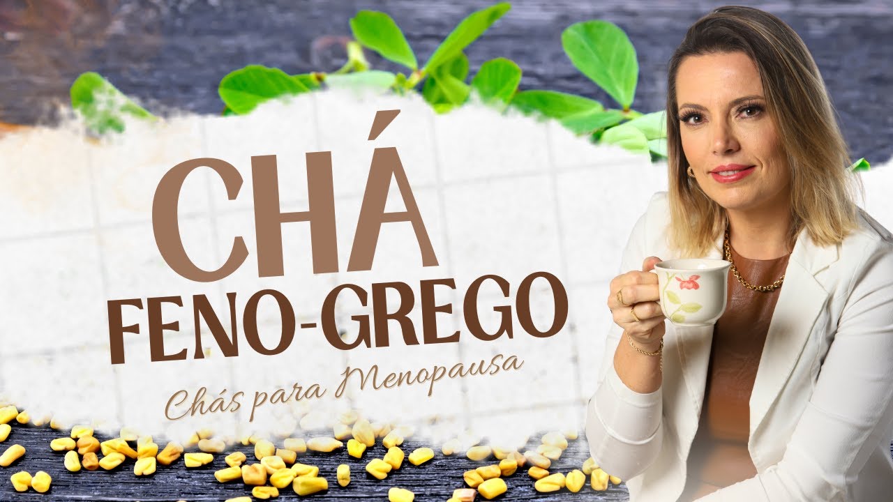 Chá de FENO GREGO para REDUZIR OS CALORES da Menopausa