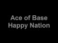 Ace of Base - Happy Nation (with lyrics) 