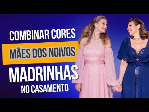 Como Combinar e Escolher Cores das Mães dos Noivos e Madrinhas