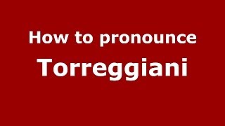 How to pronounce Torreggiani