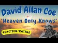 David Allan Coe -- Heaven Only Knows  [REACTION/RATING]