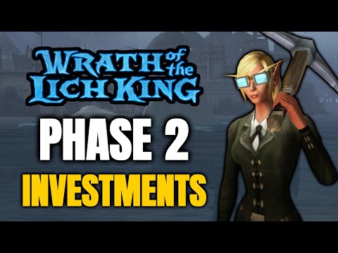WOTLK Phase 2 Investments