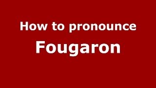 How to pronounce Fougaron