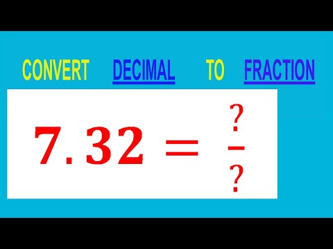 CONVERT    DECIMAL     7.32= ?/?        TO     FRACTION