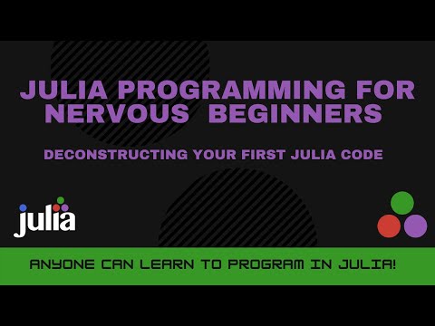 Deconstructing Your First Julia Code | Julia Programming For Nervous Beginners Week 1 Lesson 2