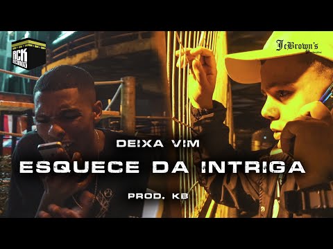 Deixa vim - Esquece da intriga  Part: Mano Hick, Radha Mc,  Np vocal Prod: KB