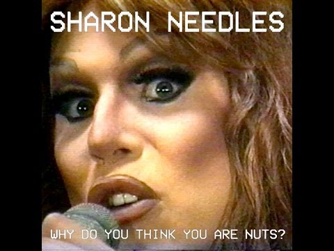 Sharon Needles - Why Do You Think You Are Nuts? [Official]