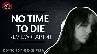 NO TIME TO DIE Review (Part 4) - Billie Eilish & The Title Sequence