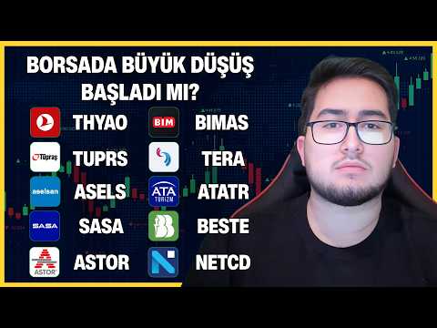 BORSADA BÜYÜK DÜŞÜŞ BAŞLADI MI? | THYAO TUPRS ASELS SASA ASTOR BIMAS TERA ATATR BESTE NETCD