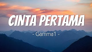 Download lagu Cinta Pertama - Gamma1 | Lirik mp3