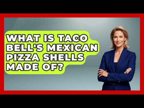 What Is Taco Bell's Mexican Pizza Shells Made Of? - Magical Mexico Moments