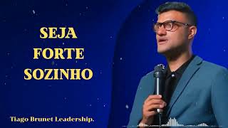 BE STRONG ALONE - Tiago Brunet Leadership.