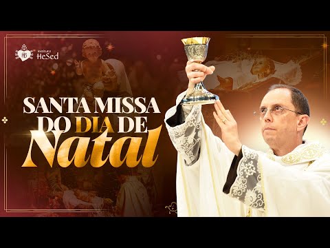 Santa Missa do Dia de Natal | Instituto Hesed - 25/12