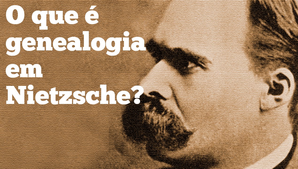 Genealogia em Nietzsche, o que é?