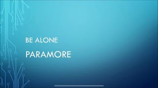 Paramore - Be Alone (Lyrics)