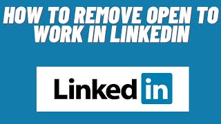 How To Remove Open To Work In LinkedIn