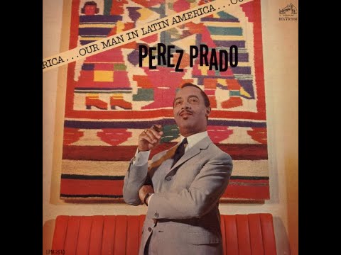 Perez Prado And His Orchestra – Our Man In Latin America