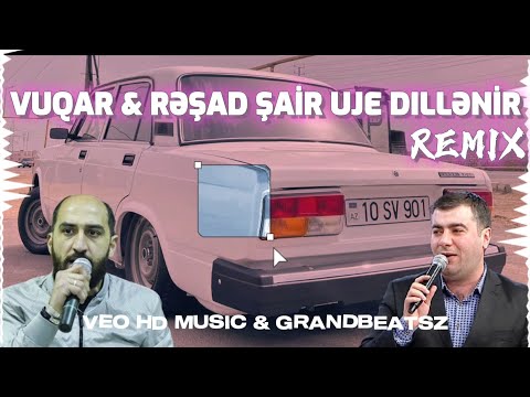 VEO HD MUSIC & GrandBeatsZ ft. Vuqar & Resad - Sair Uje Dillenir Remix