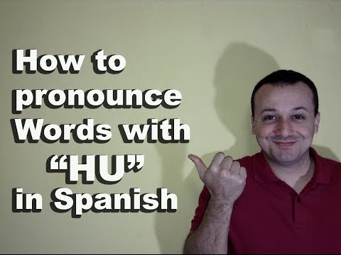 How to Pronounce Words with HU in Spanish - Spanish Pronunciation Guide FAQ's