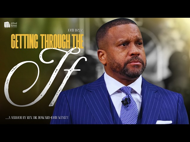 "Getting Through The If" I  Rev. Dr. Howard-John Wesley I March 15, 2026 SDDEFAULT Thumbnail