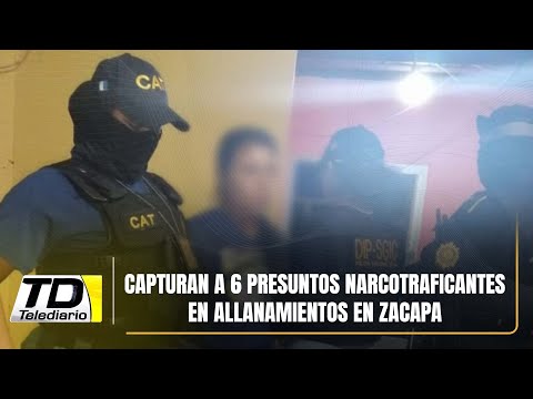 Capturan a 6 presuntos narcotraficantes en allanamientos en Zacapa