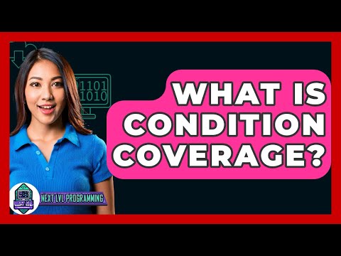 What Is Condition Coverage? - Next LVL Programming