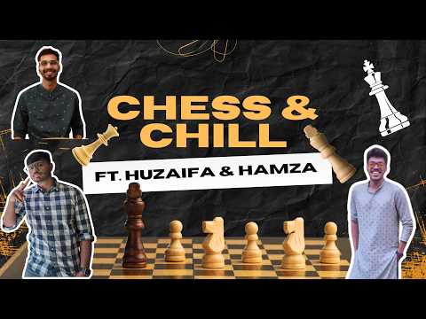 Chess and Chill | A New Upgrade ft. @Whozaiphaa and Hamza