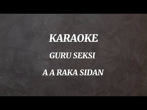 KARAOKE | GURU SEKSI | A A RAKA SIDAN